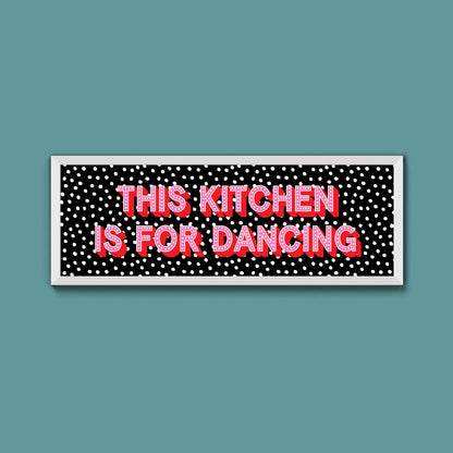 This Kitchen Is For Dancing (New Style) - Above The Door