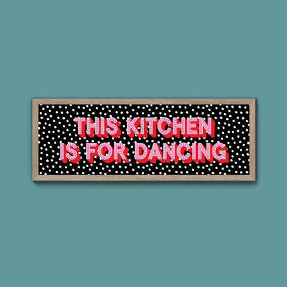 This Kitchen Is For Dancing (New Style) - Above The Door