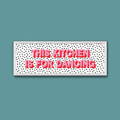 This Kitchen Is For Dancing (New Style) - Above The Door