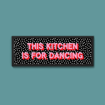 This Kitchen Is For Dancing (New Style) - Above The Door