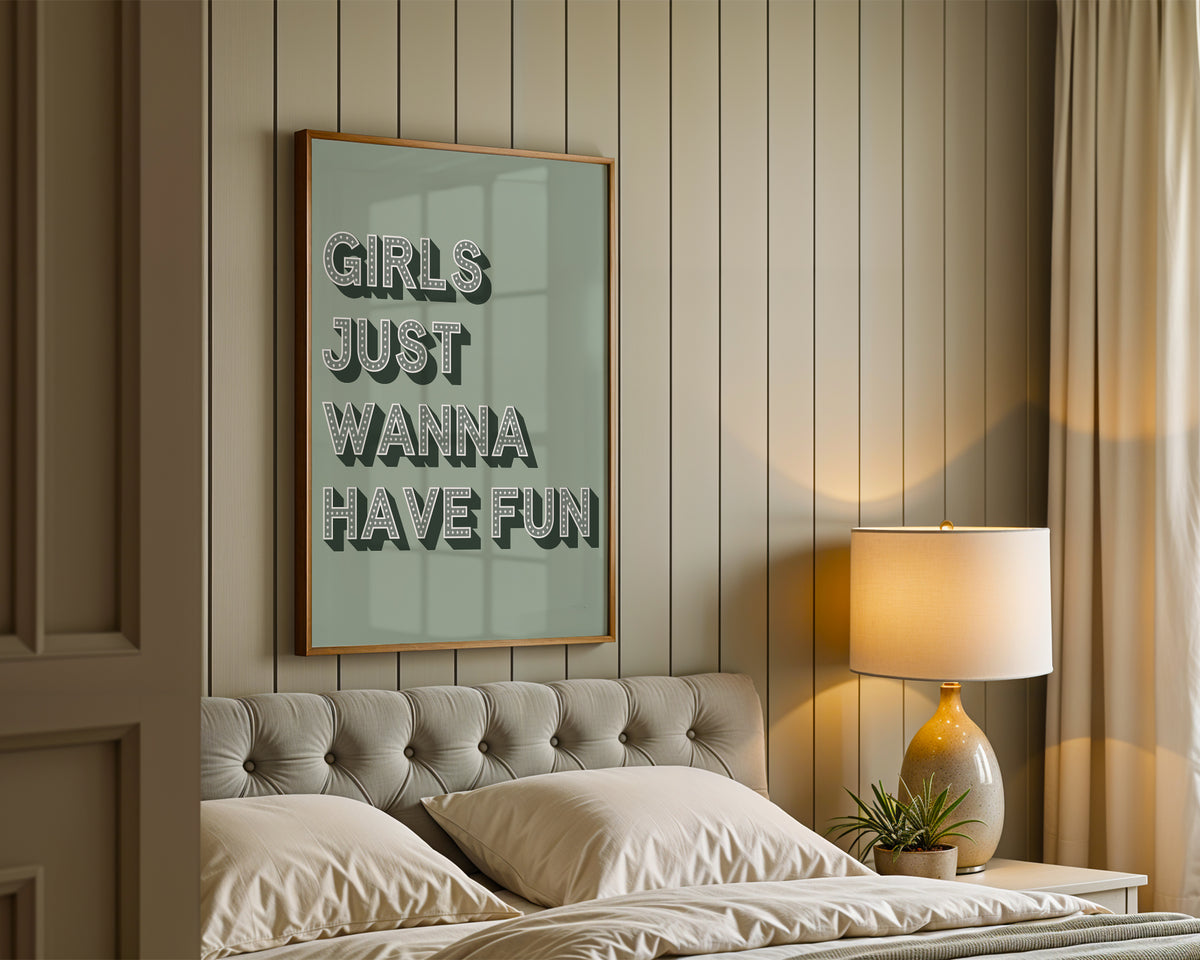 Girls Just Wanna Have Fun Print
