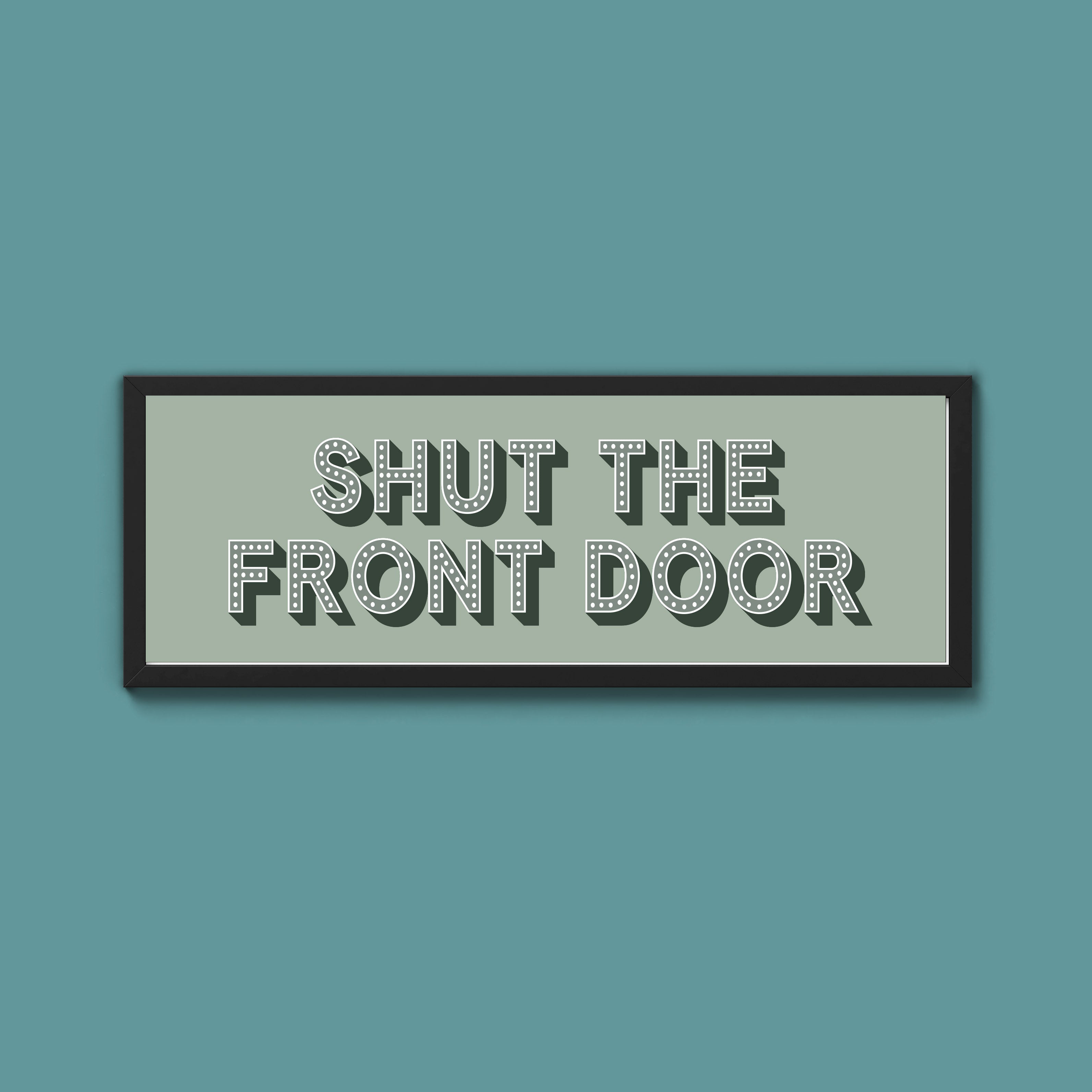 Shut The Front Door Framed Print (New Style)