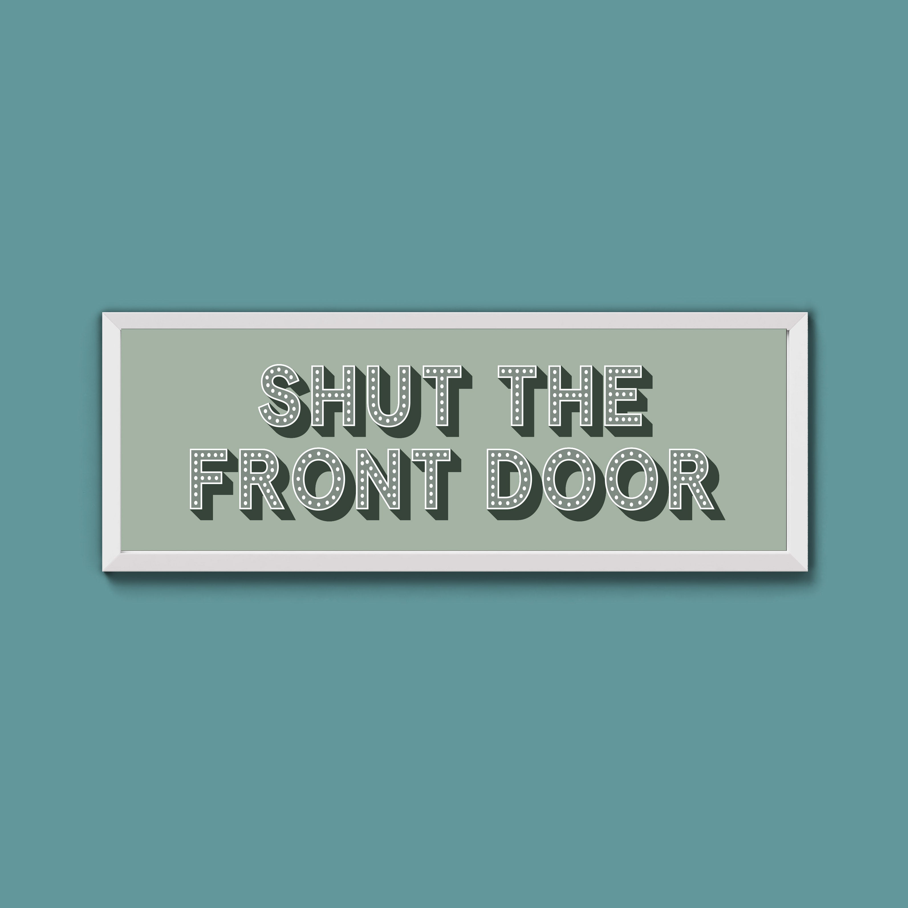 Shut The Front Door Framed Print (New Style)