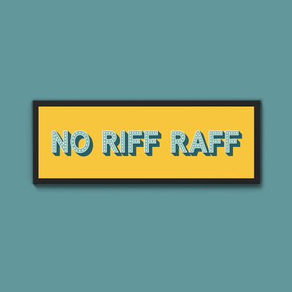 No Riff Raff Framed Print (New Style)