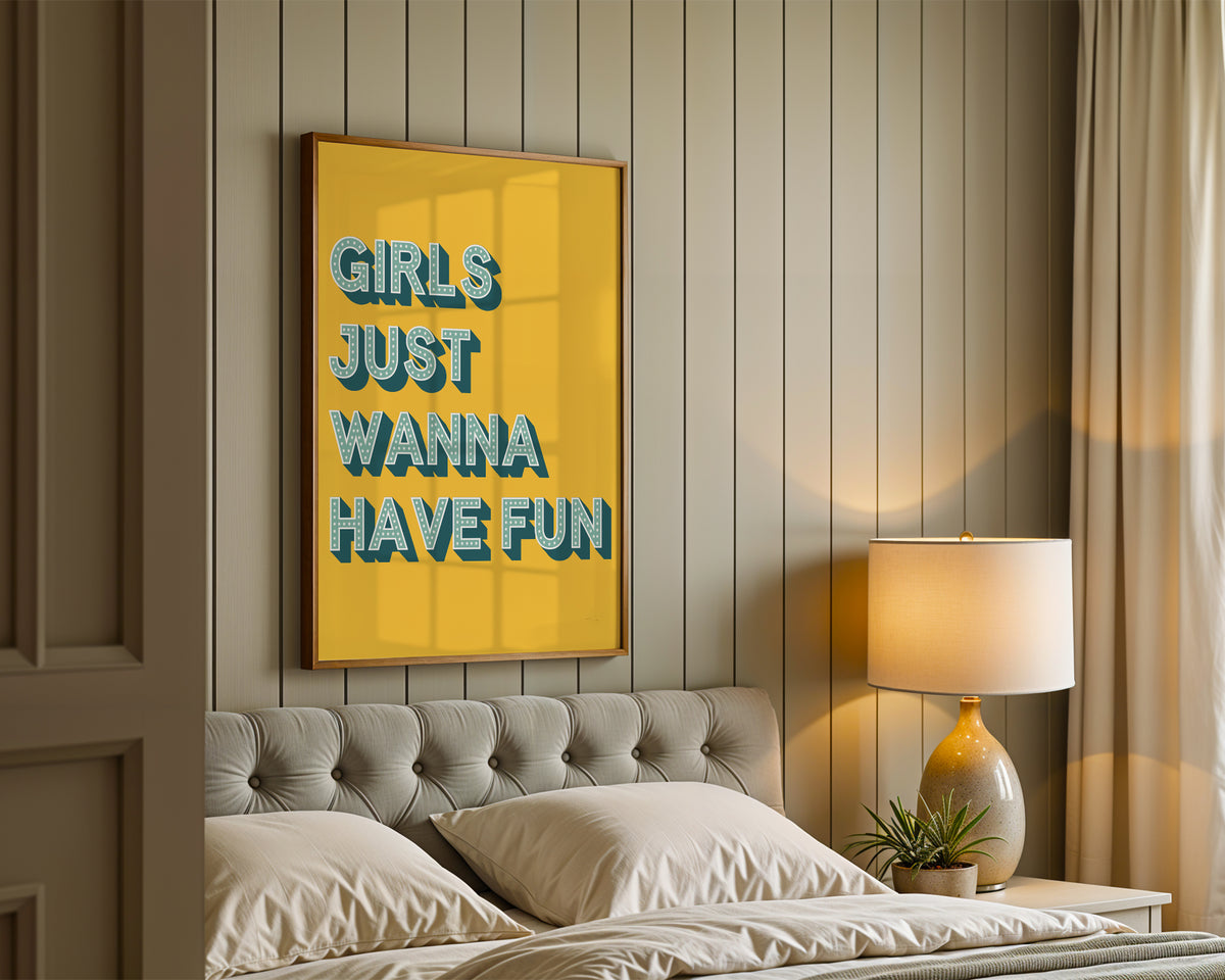 Girls Just Wanna Have Fun Print