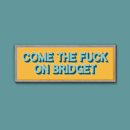Come The Fuck On Bridget Framed Print (New Style)