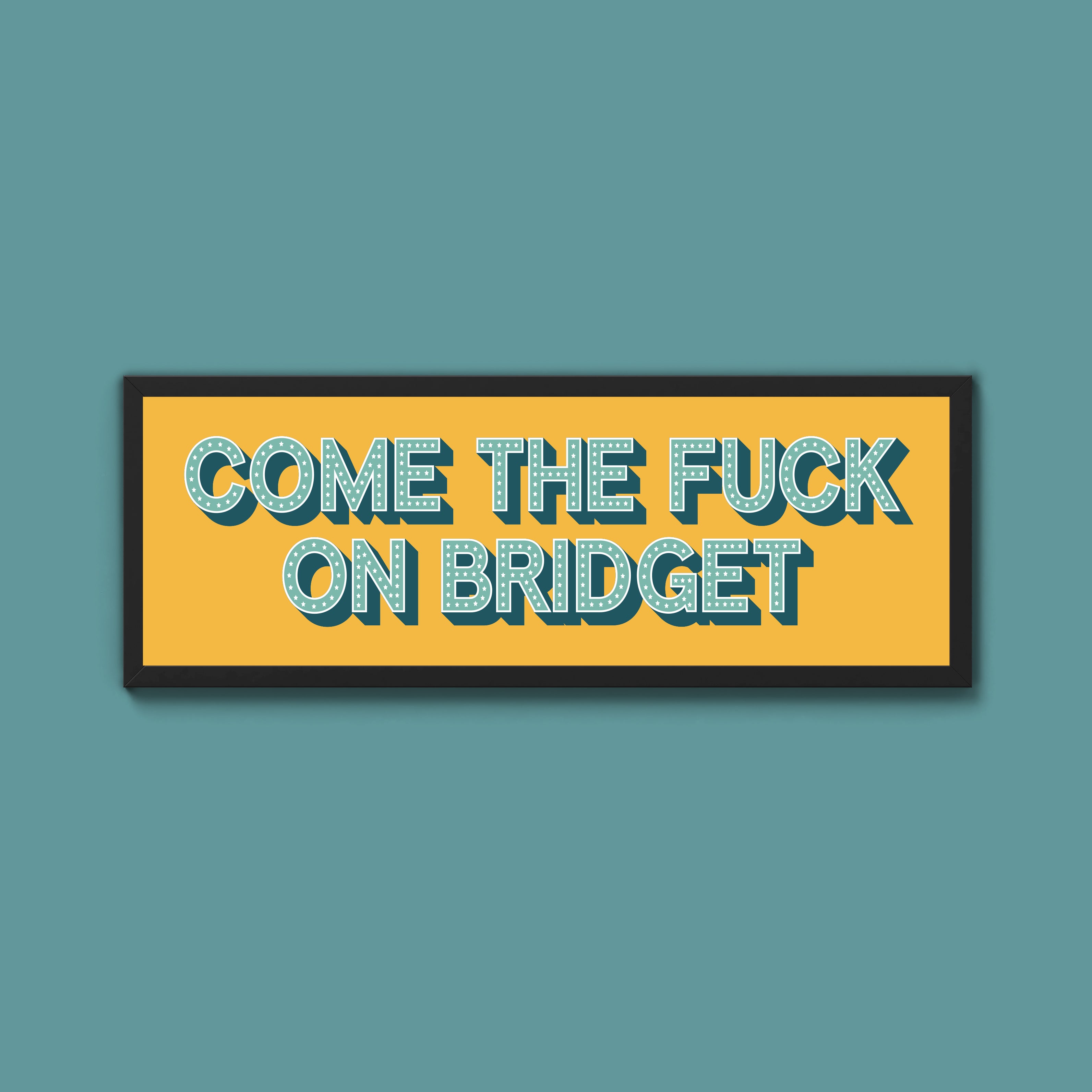 Come The Fuck On Bridget Framed Print (New Style)