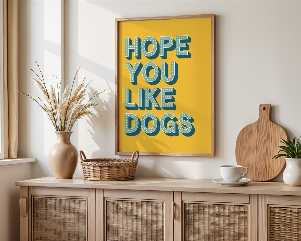 Hope You Like Dogs Print