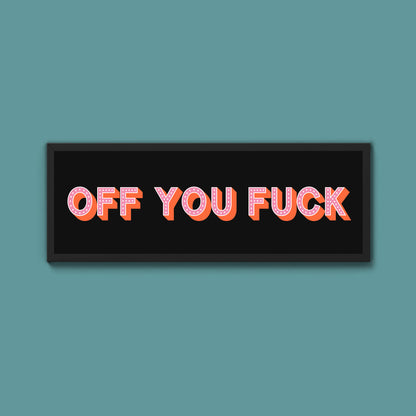 Off You Fuck Framed Print (New Style)