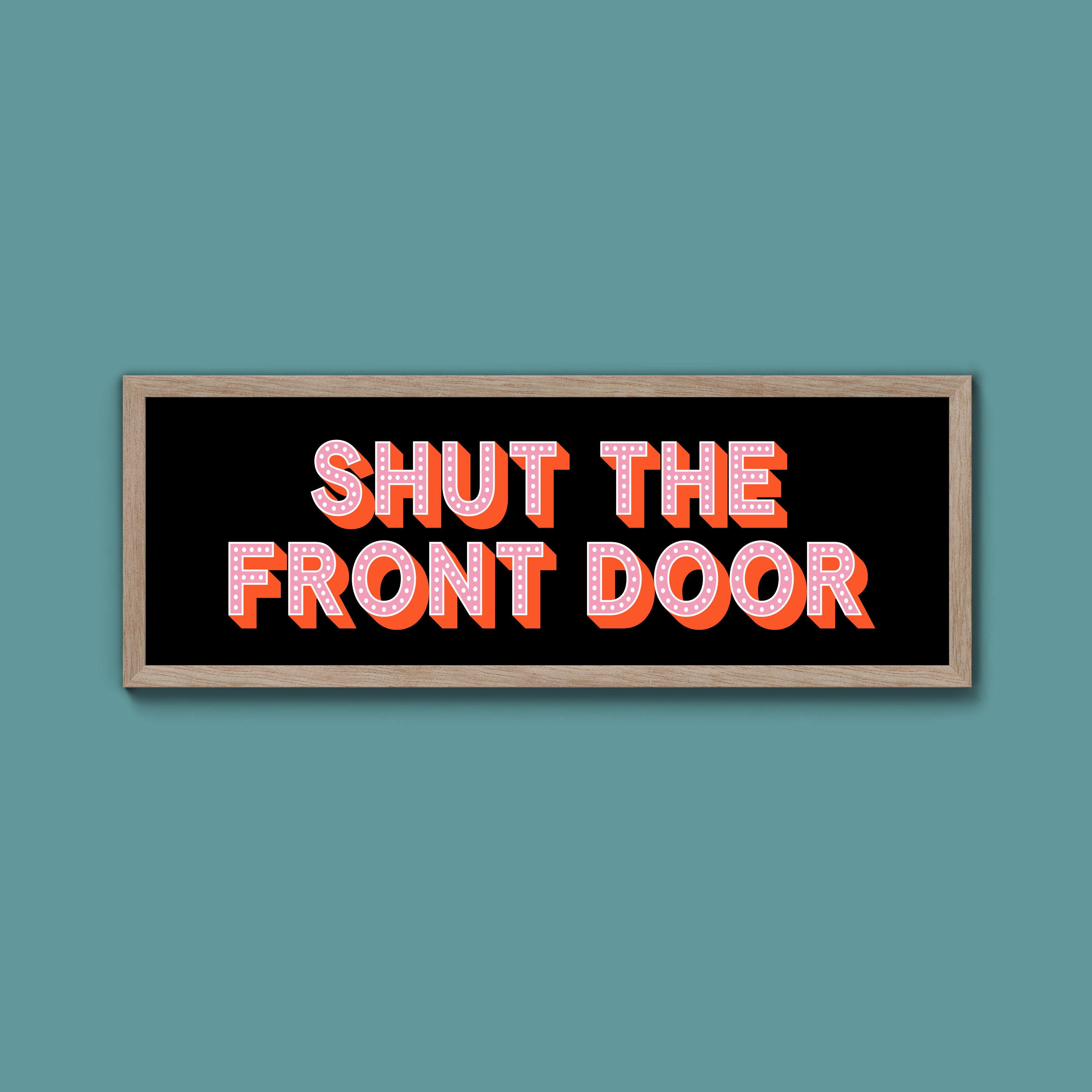 Shut The Front Door Framed Print (New Style)