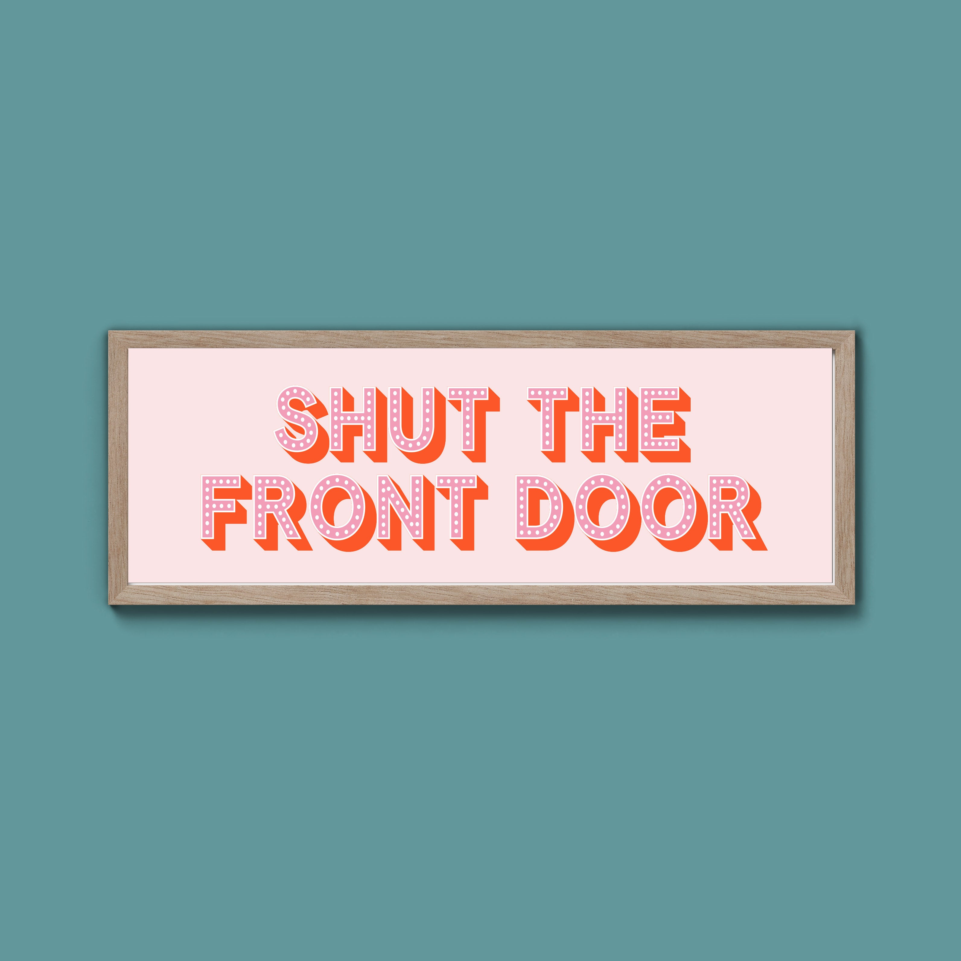 Shut The Front Door Framed Print (New Style)