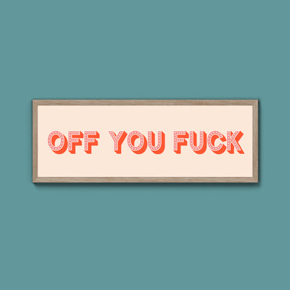 Off You Fuck Framed Print (New Style)