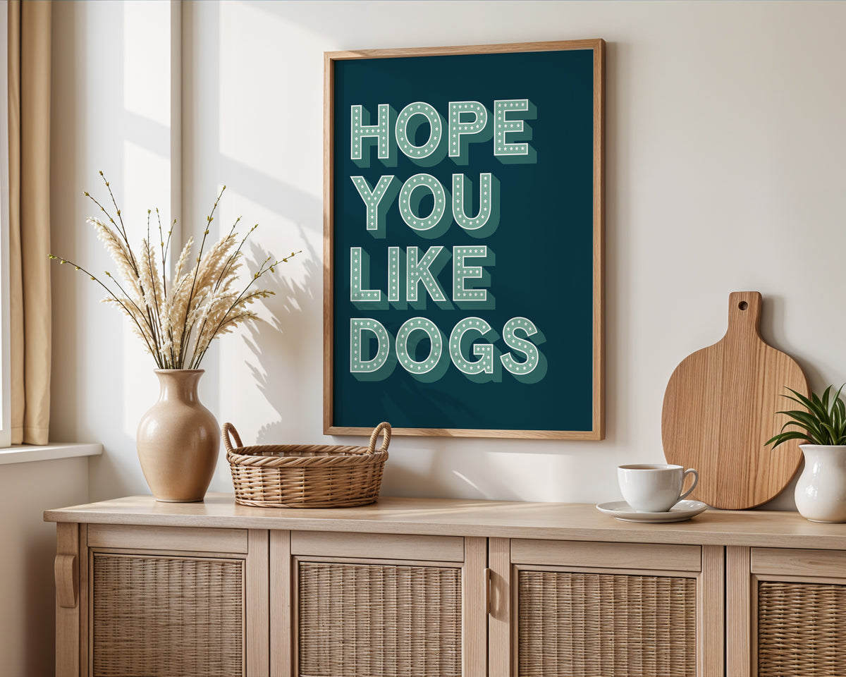 Hope You Like Dogs Print