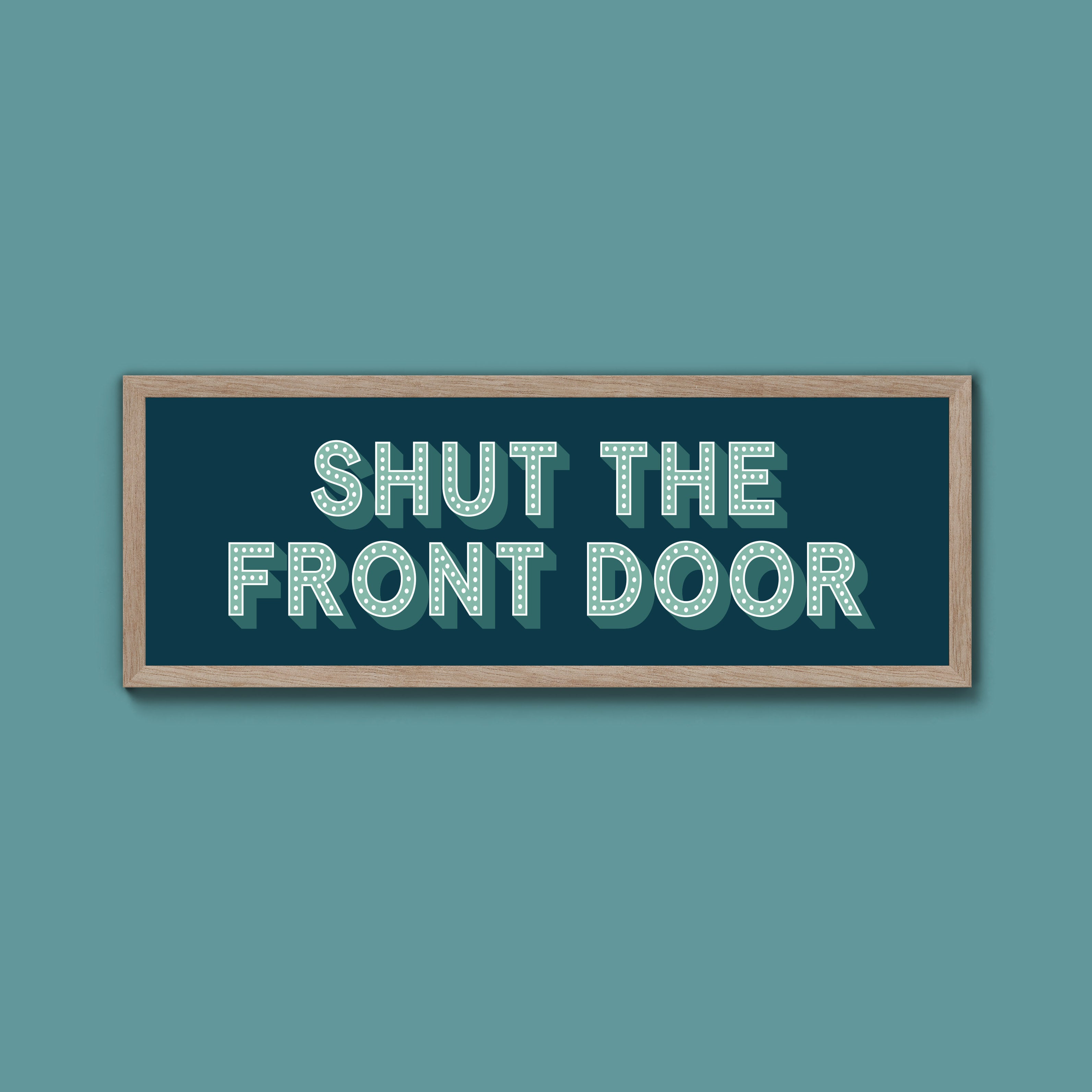 Shut The Front Door Framed Print (New Style)