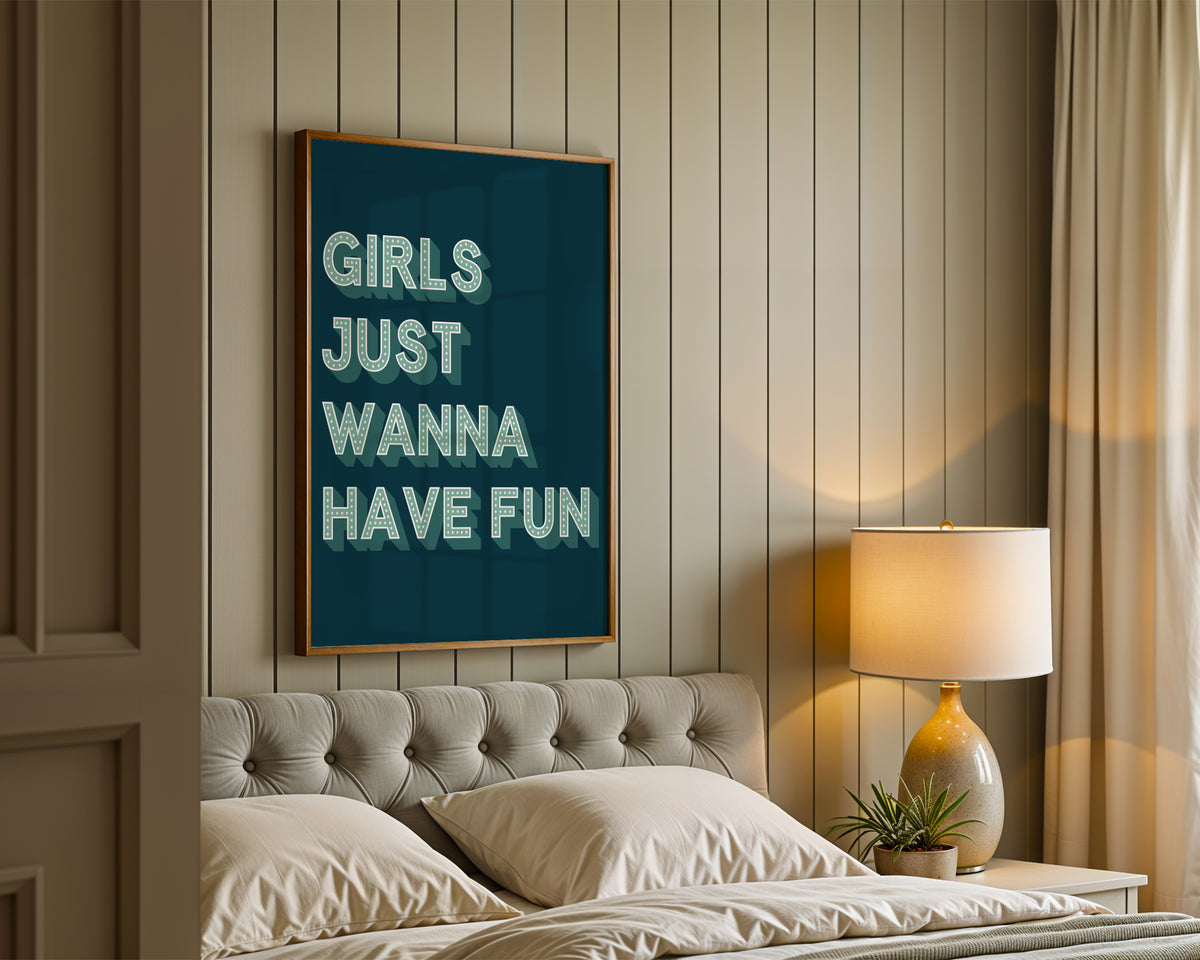 Girls Just Wanna Have Fun Print