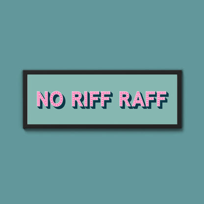 No Riff Raff Framed Print (New Style)