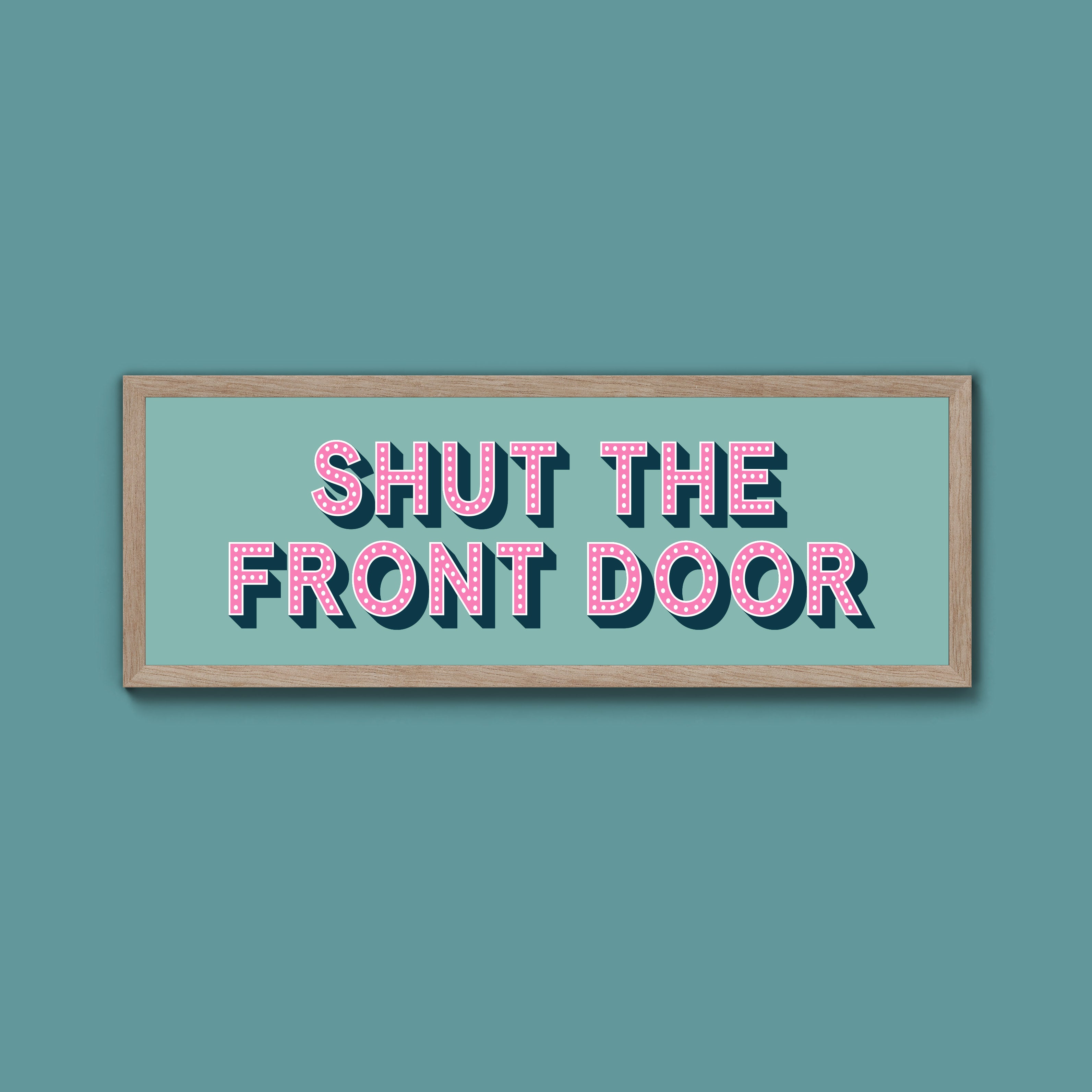 Shut The Front Door Framed Print (New Style)