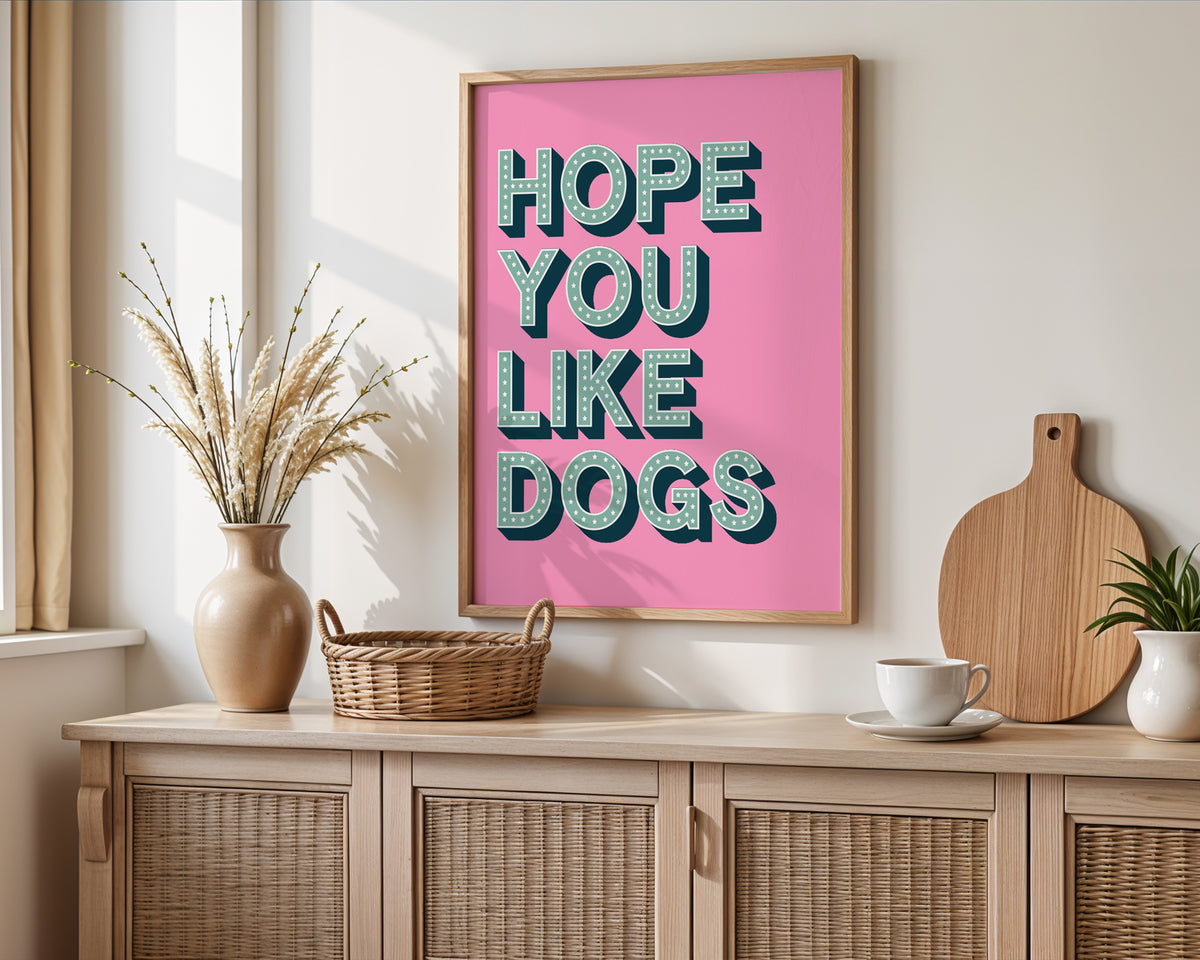 Hope You Like Dogs Print