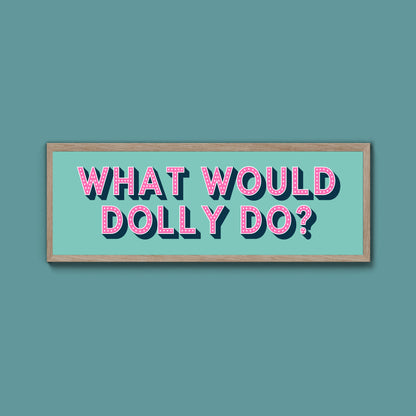 What Would Dolly Do? Framed Print (New Style)