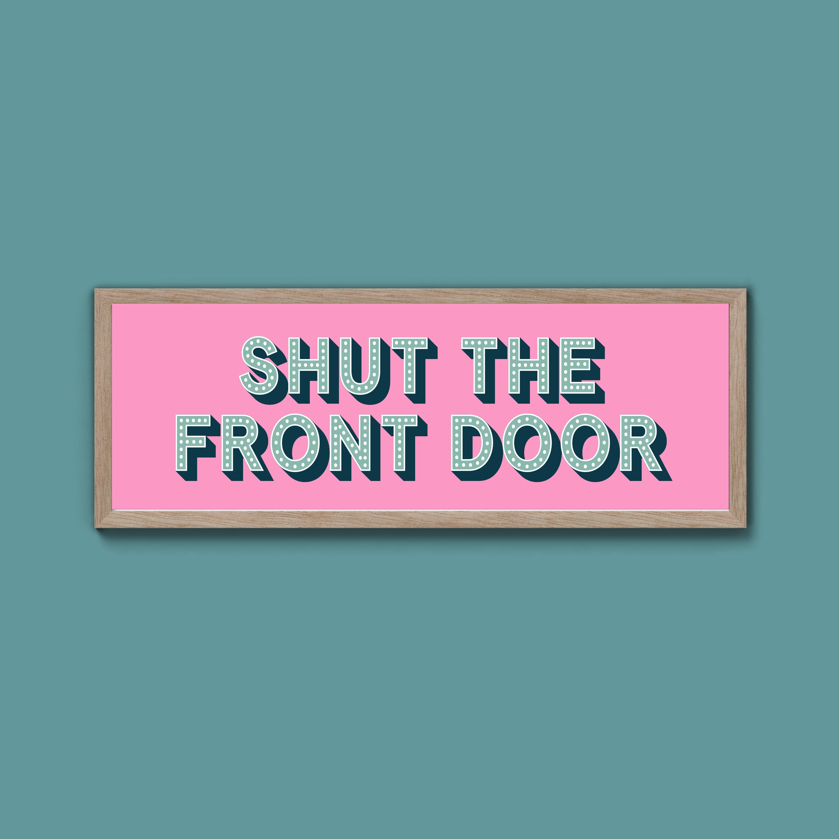 Shut The Front Door Framed Print (New Style)