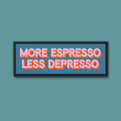 More Espresso Less Depressso Framed Print (New Style)