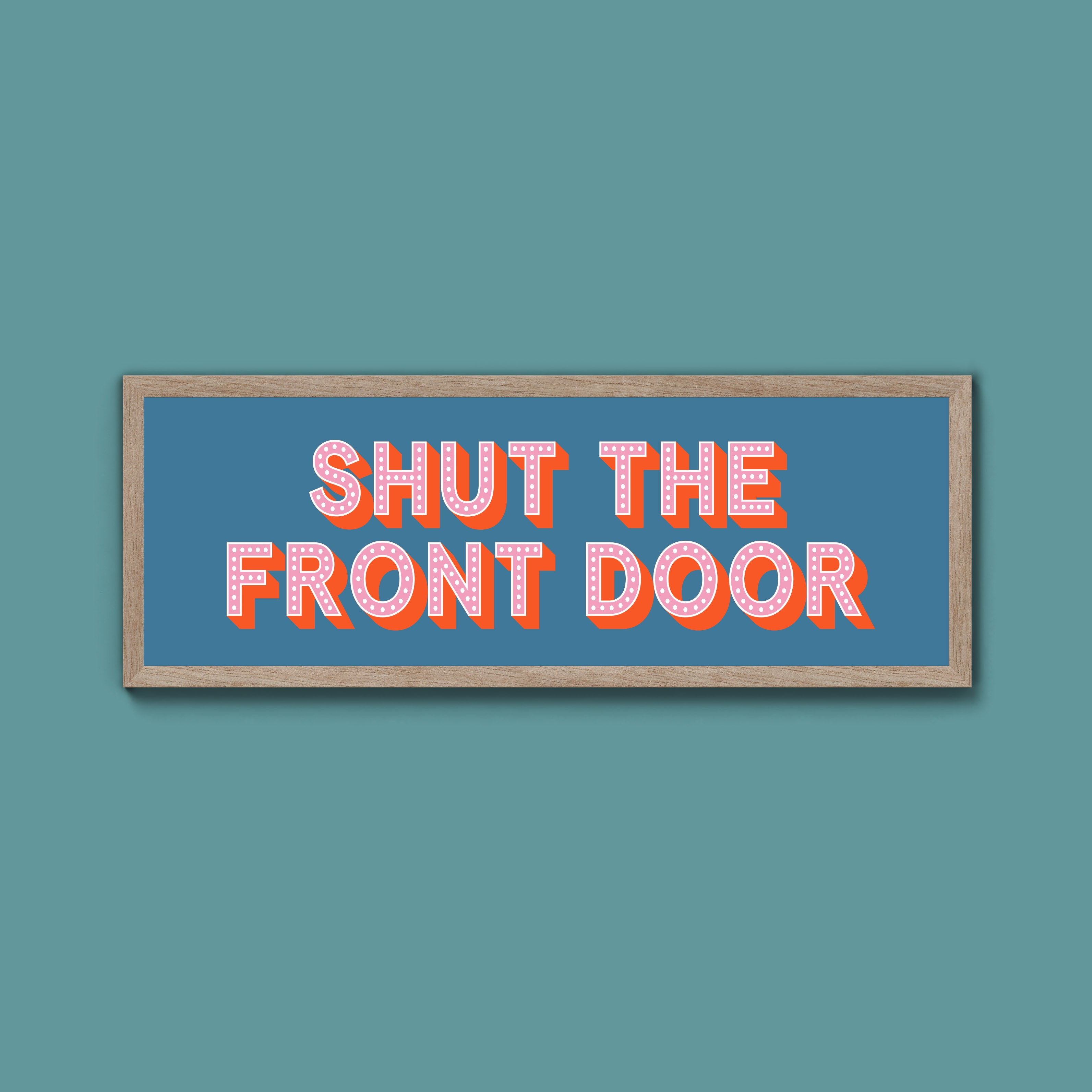 Shut The Front Door Framed Print (New Style)