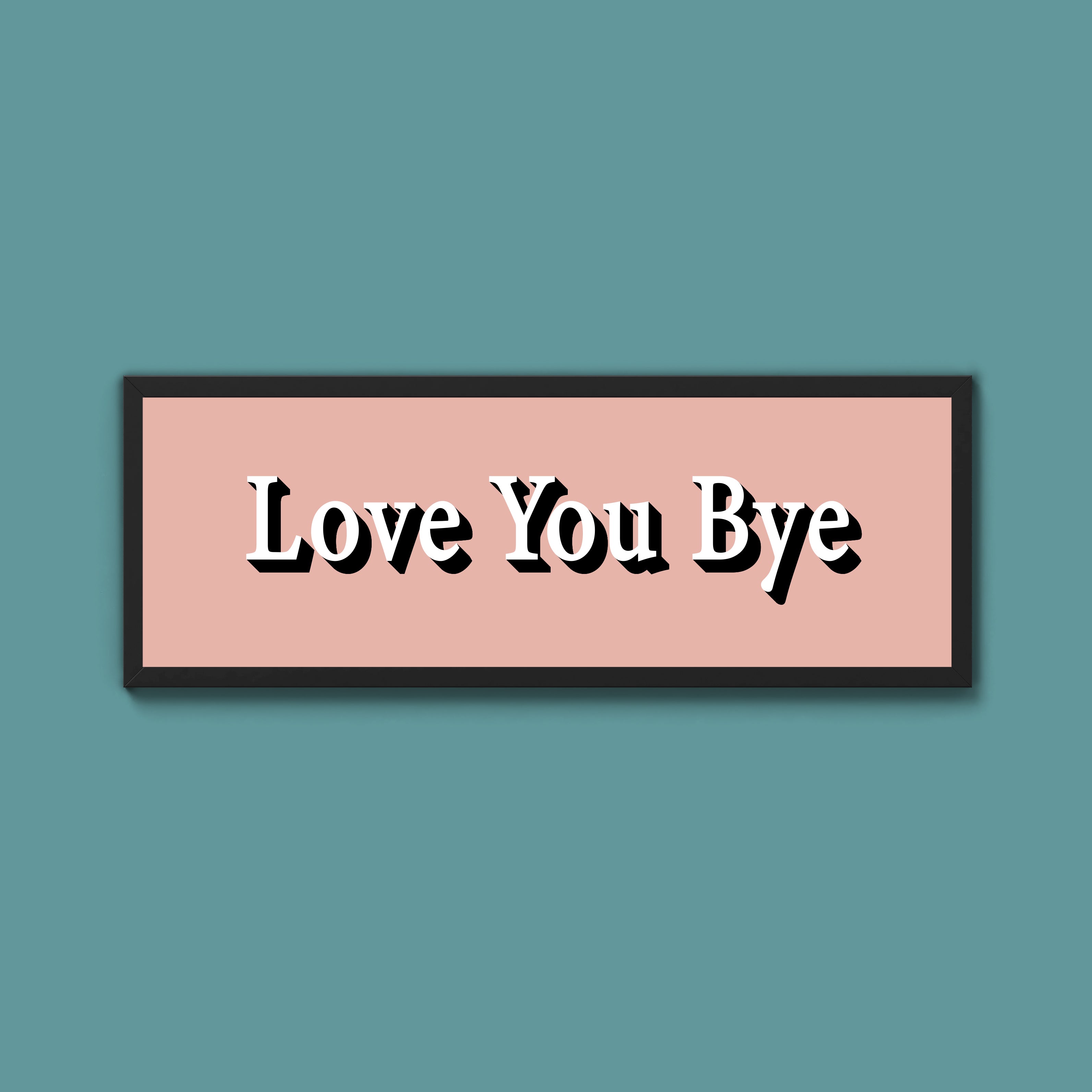 Love you bye Framed Print (New Style)