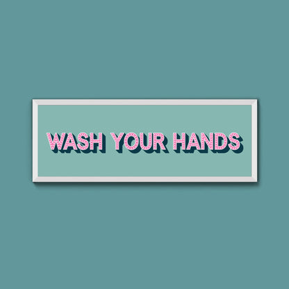 Wash Your Hands Framed Print (New Style) - Above The Door