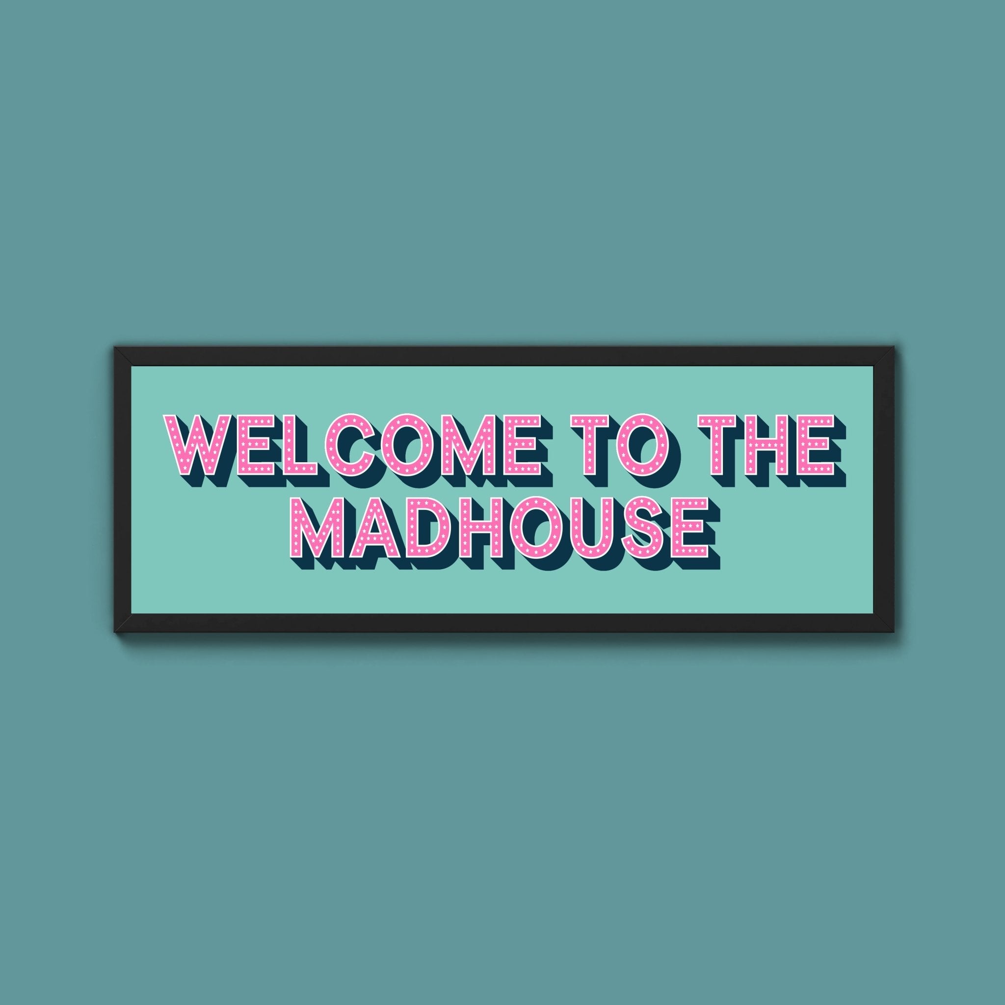 Welcome To The Madhouse Framed Print (New Style) - Above The Door