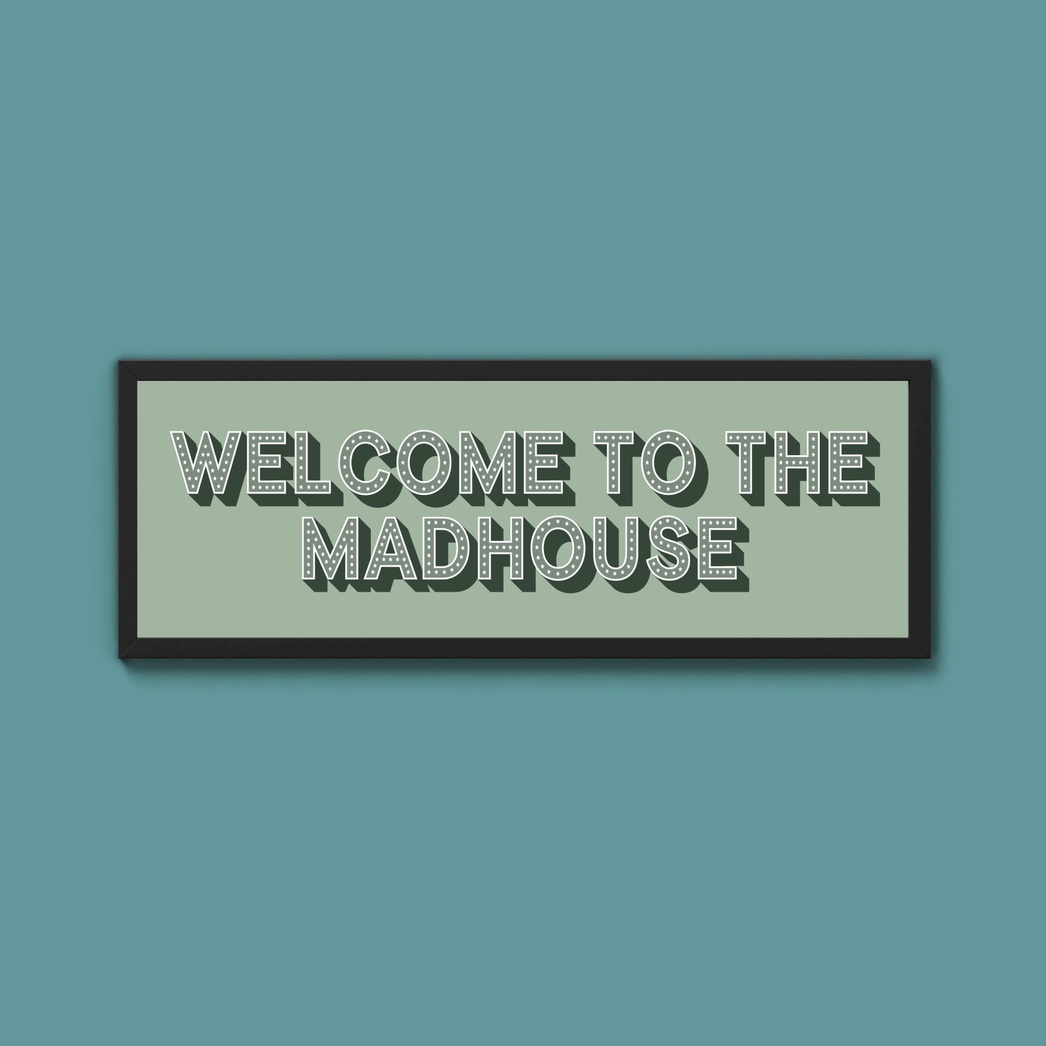 Welcome To The Madhouse Framed Print (New Style) - Above The Door