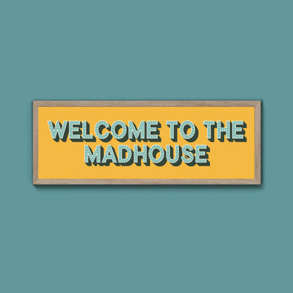 Welcome To The Madhouse Framed Print (New Style) - Above The Door