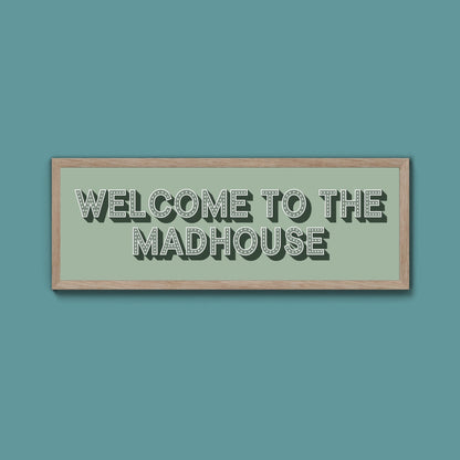 Welcome To The Madhouse Framed Print (New Style) - Above The Door