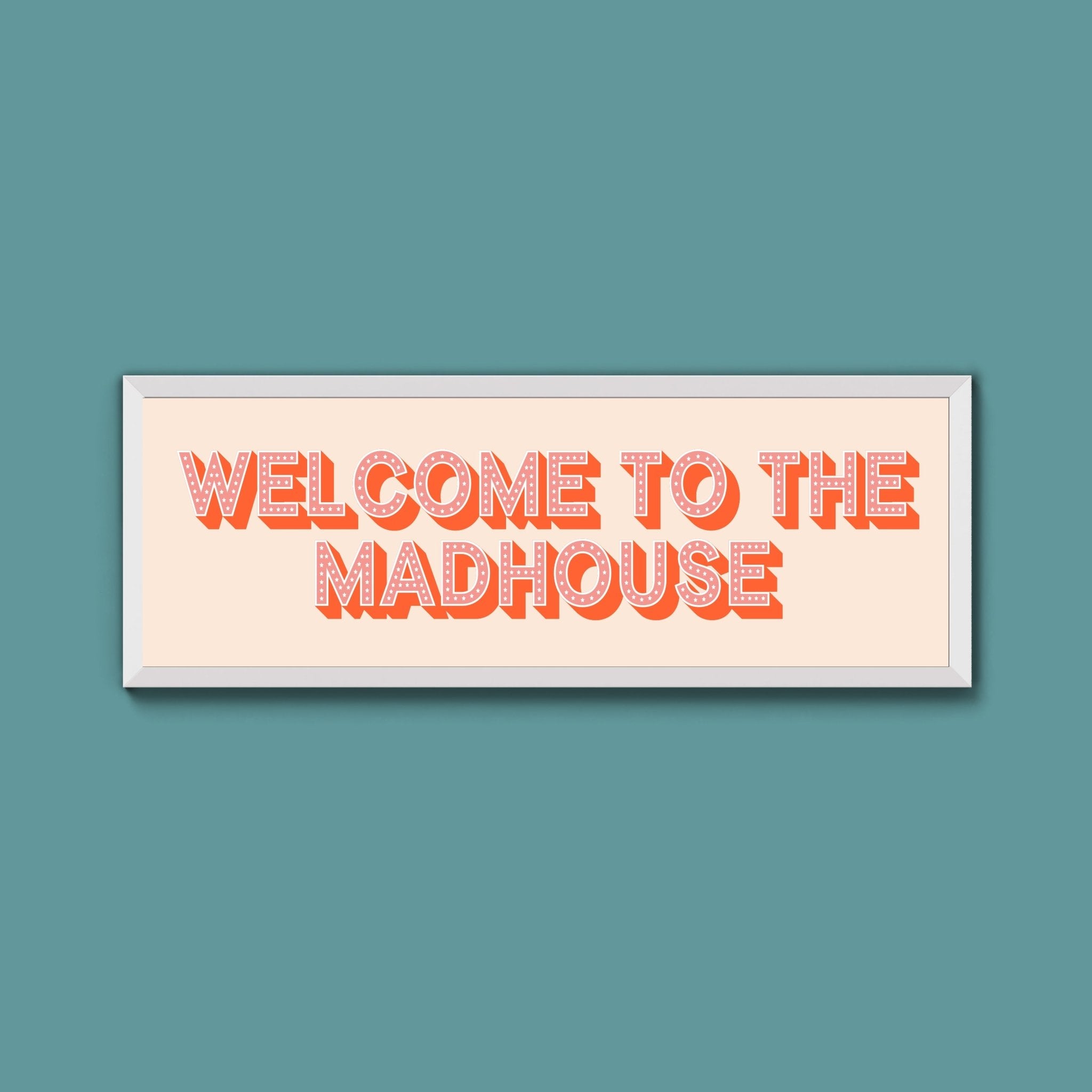 Welcome To The Madhouse Framed Print (New Style) - Above The Door