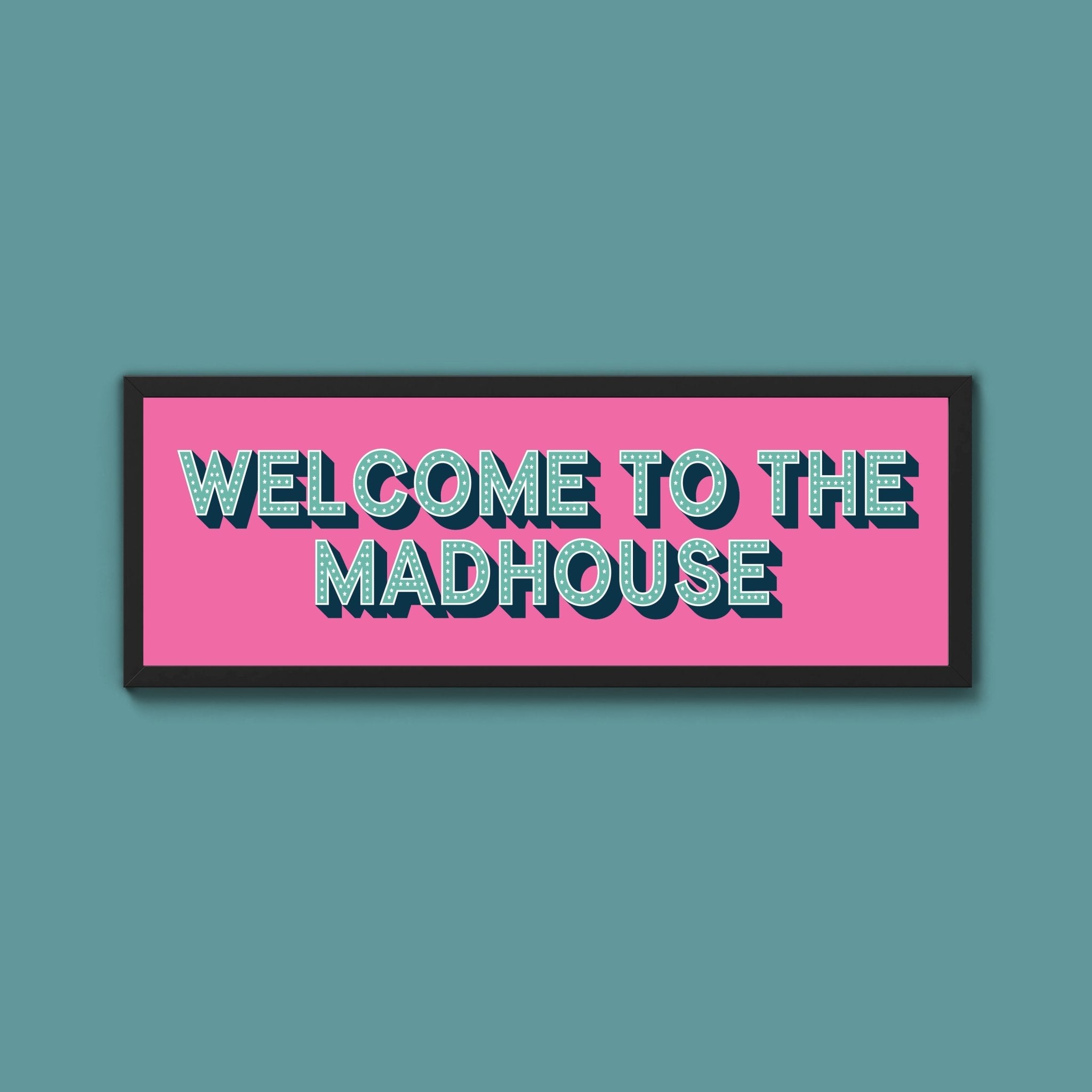 Welcome To The Madhouse Framed Print (New Style) - Above The Door