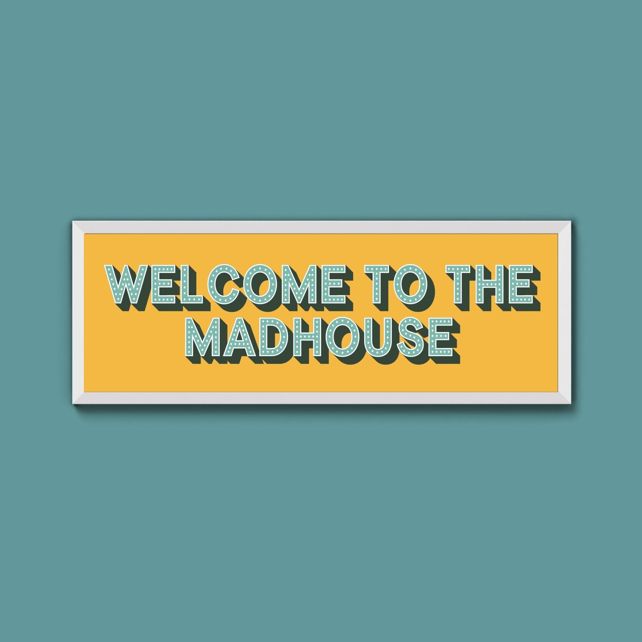 Welcome To The Madhouse Framed Print (New Style) - Above The Door
