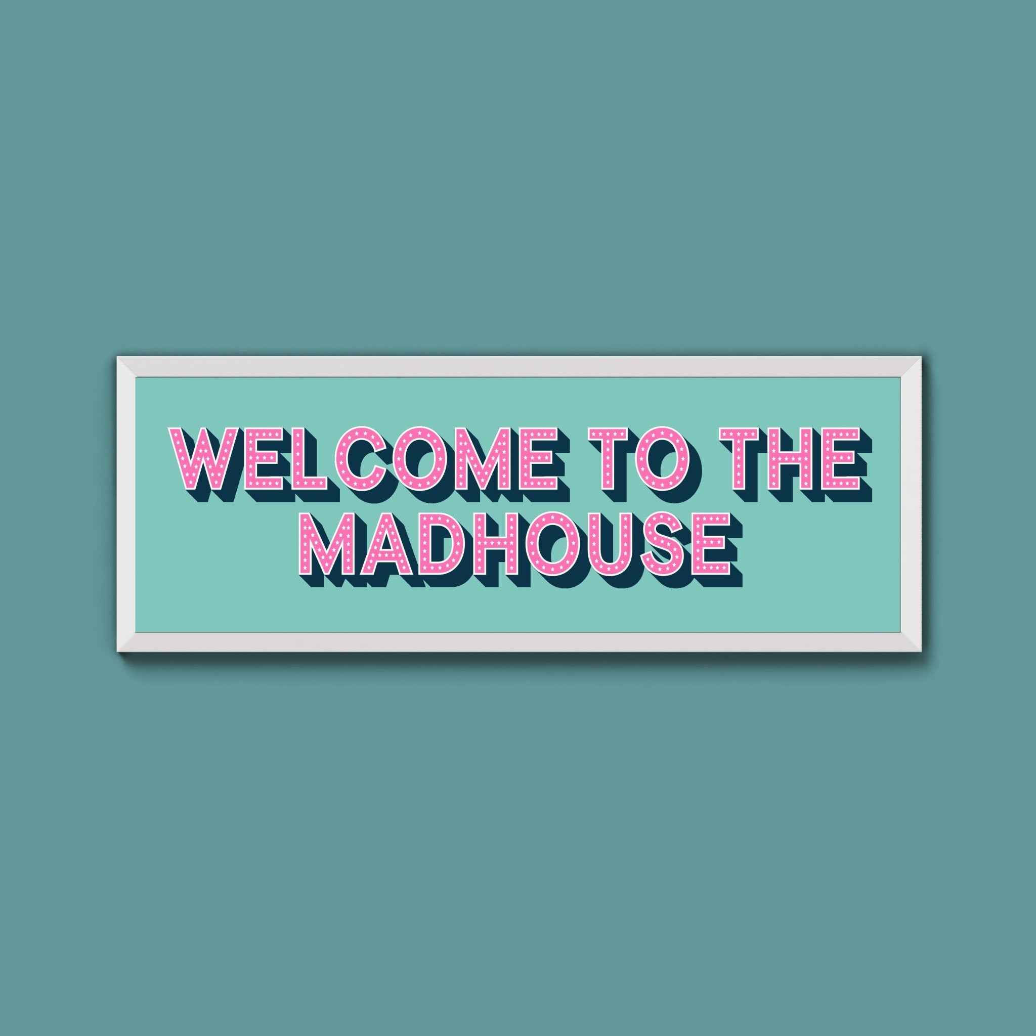 Welcome To The Madhouse Framed Print (New Style) - Above The Door