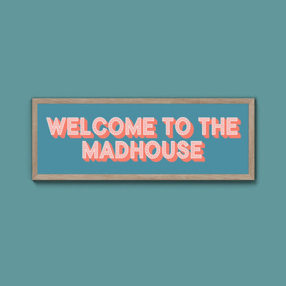 Welcome To The Madhouse Framed Print (New Style) - Above The Door
