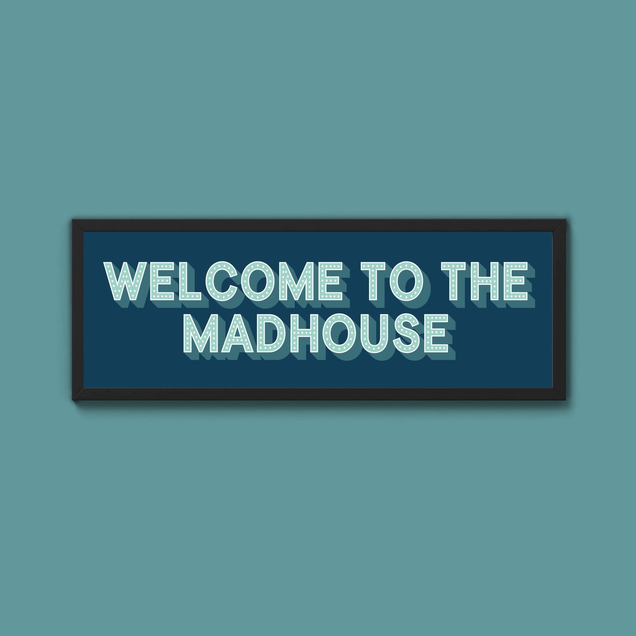 Welcome To The Madhouse Framed Print (New Style) - Above The Door