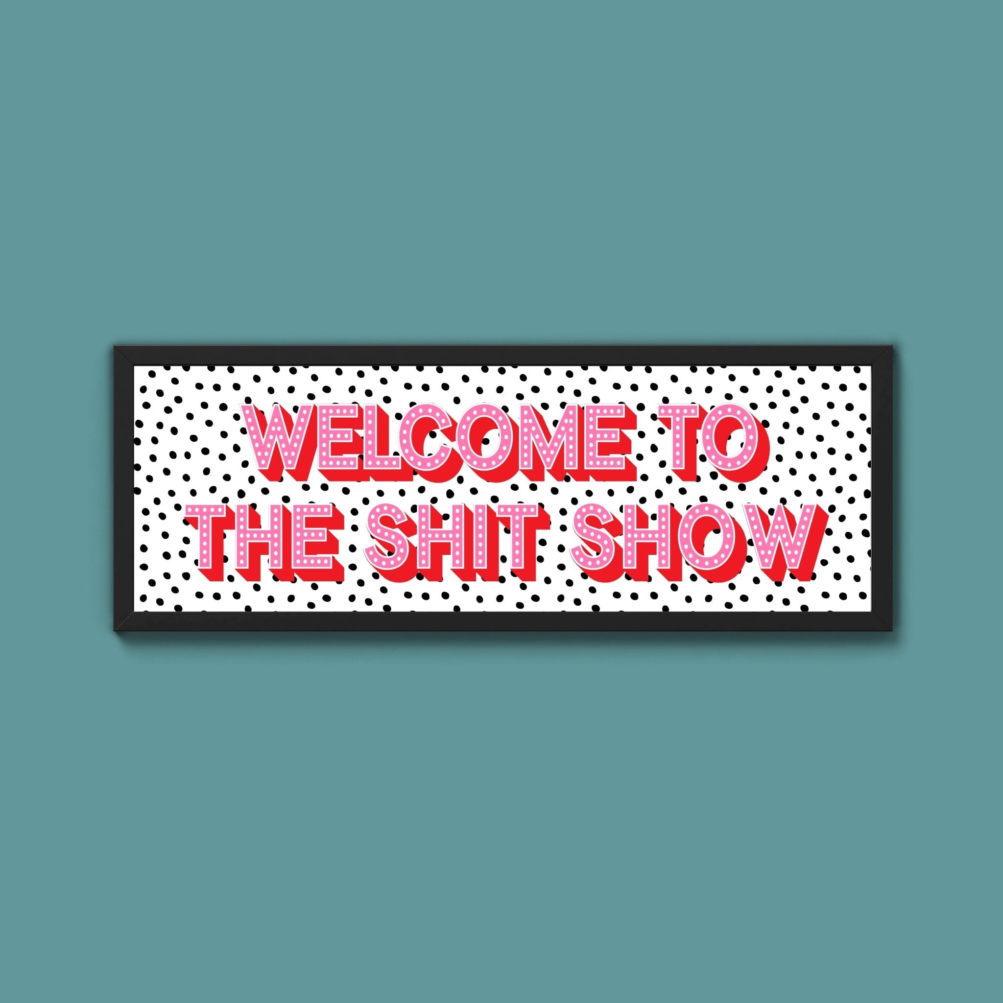 Welcome To The Shit Show (New Style) - Above The Door