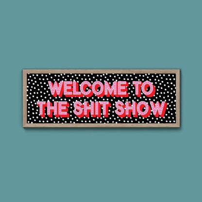 Welcome To The Shit Show (New Style) - Above The Door
