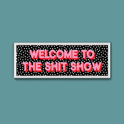 Welcome To The Shit Show (New Style) - Above The Door
