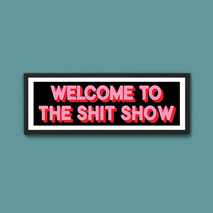 Welcome To The Shit Show (New Style) - Above The Door