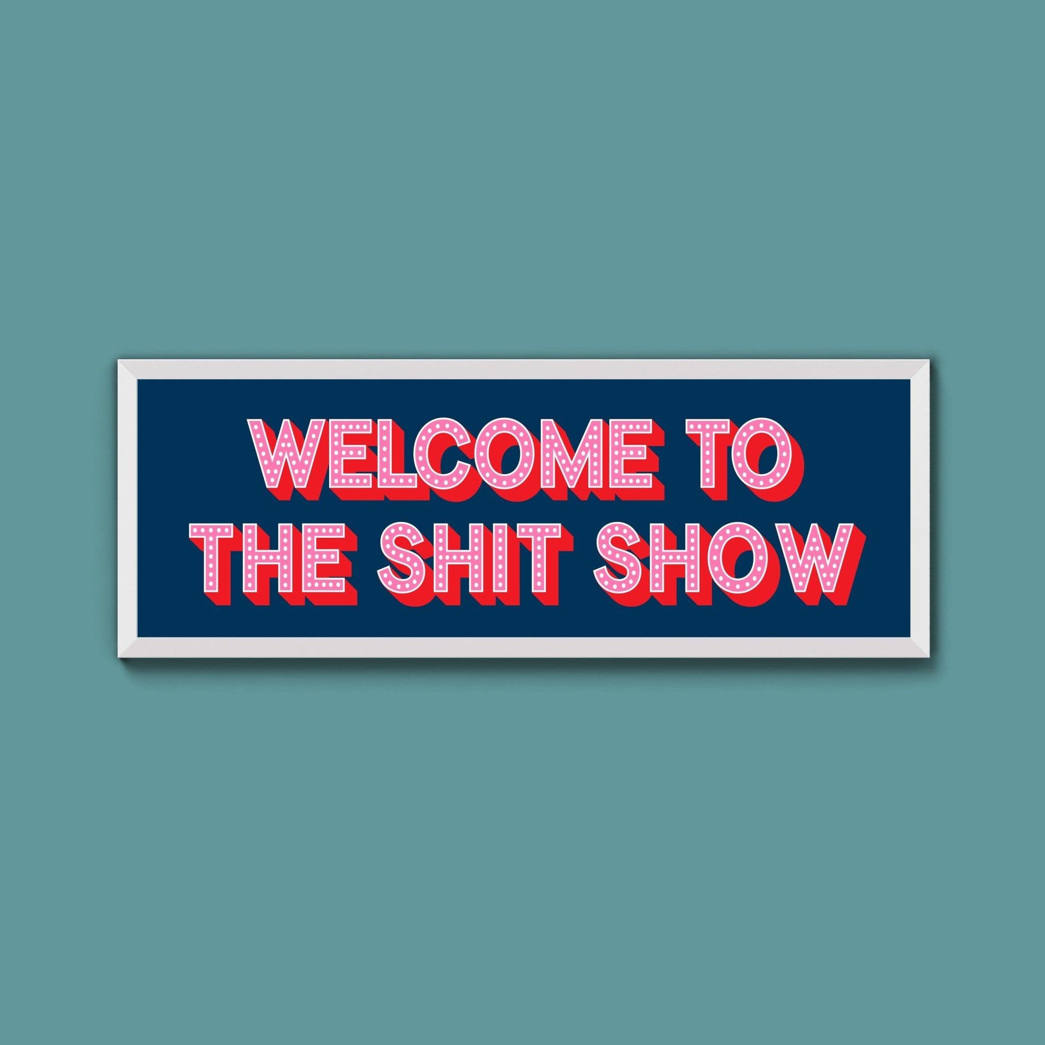 Welcome To The Shit Show (New Style) - Above The Door
