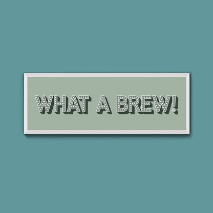 What A Brew! Framed Print (New Style) - Above The Door