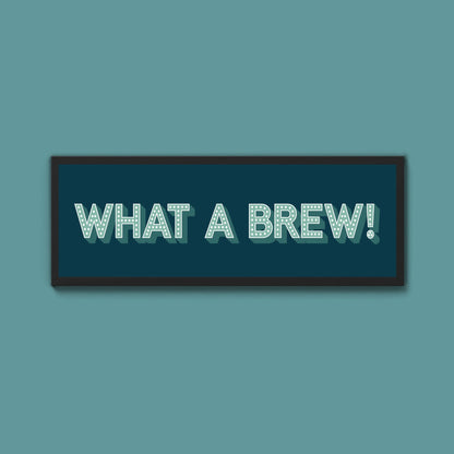 What A Brew! Framed Print (New Style) - Above The Door