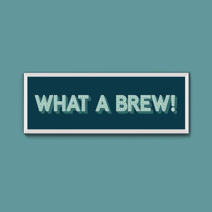 What A Brew! Framed Print (New Style) - Above The Door