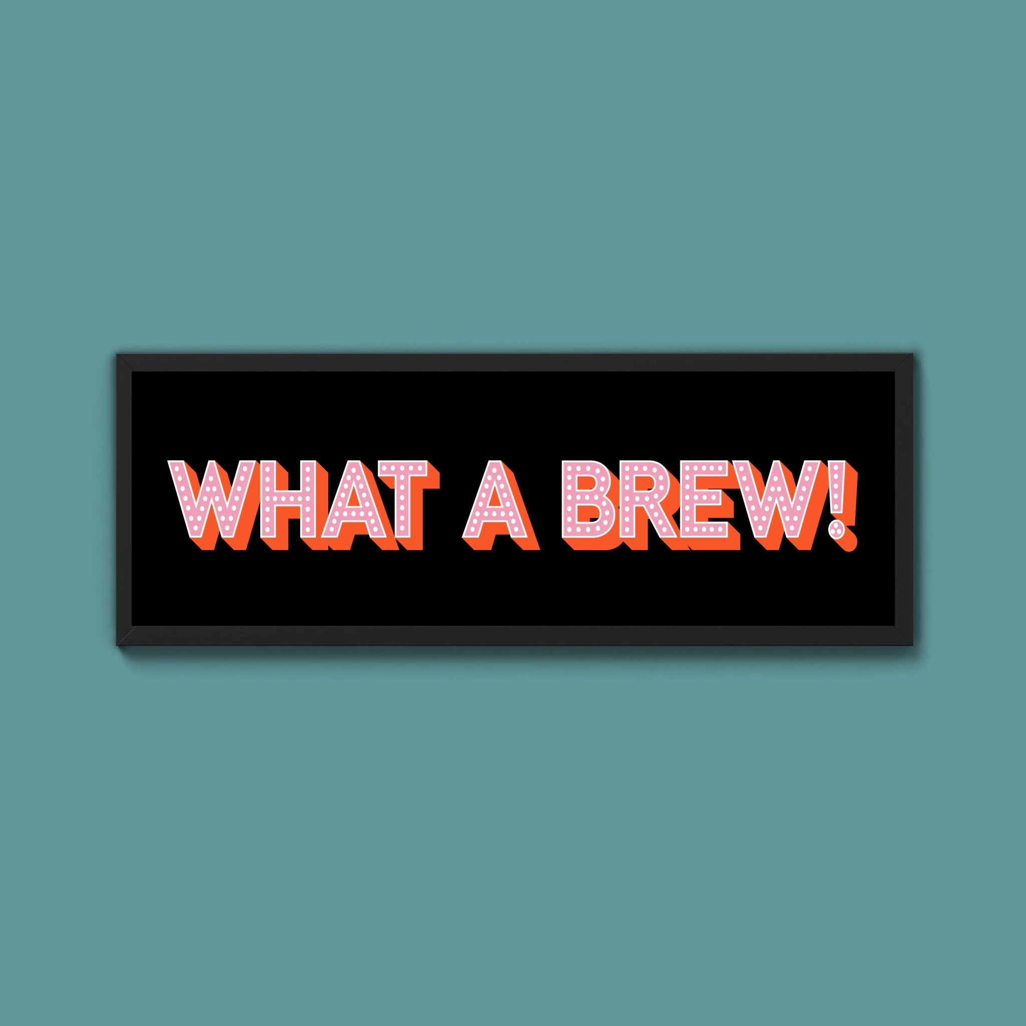 What A Brew! Framed Print (New Style) - Above The Door