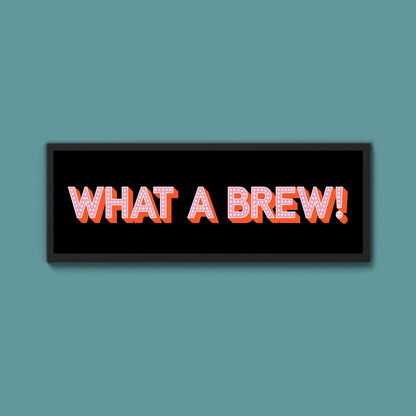 What A Brew! Framed Print (New Style) - Above The Door