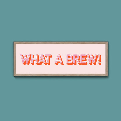 What A Brew! Framed Print (New Style) - Above The Door