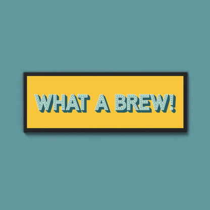 What A Brew! Framed Print (New Style) - Above The Door